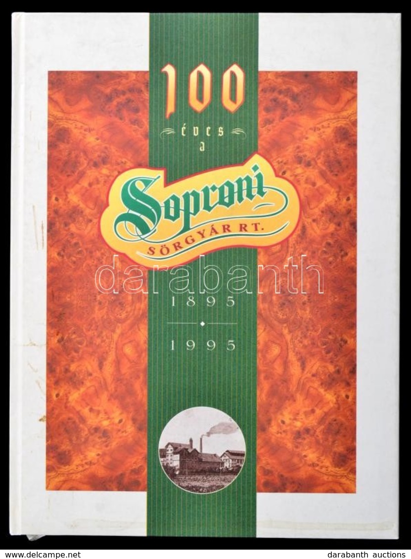 A Soproni Sörgyár Története 1895-1995. Szerk.: Gergely Ilona, Kerényi János. Sopron, 1995, Soproni Sörgyár Rt. Kiadói Ka - Unclassified