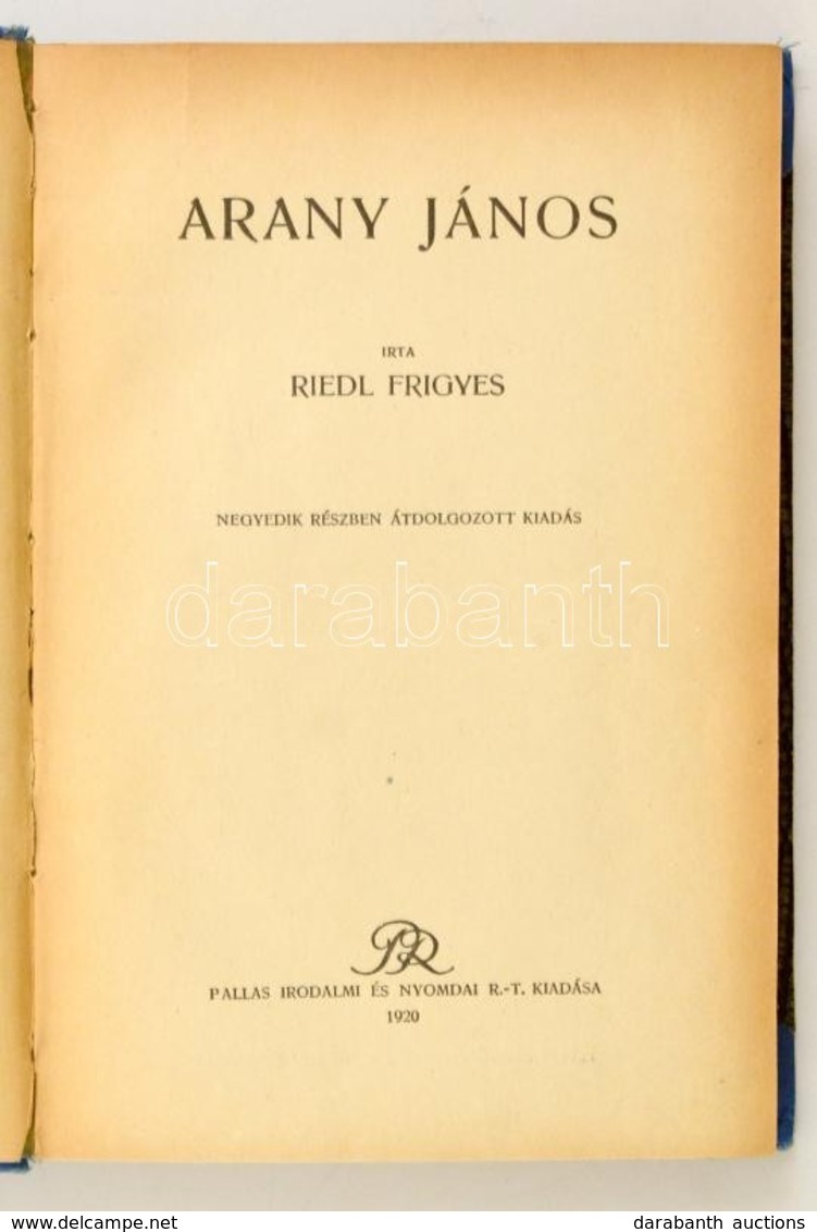 Riedl Frigyes: Arany János. Bp., 1920, Pallas Irodalmi és Nyomdai Rt. Negyedik, Részben átdolgozott Kiadás. Átkötött Kop - Non Classés