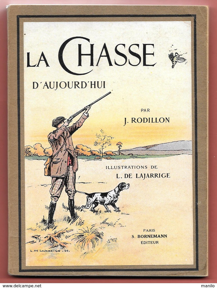 LA CHASSE D'AUJOURD'HUI Par J.RODILLON Illustrations De L.DE LAJARRIGE - 1925 - BONNEMANN Editeur - Chasse/Pêche