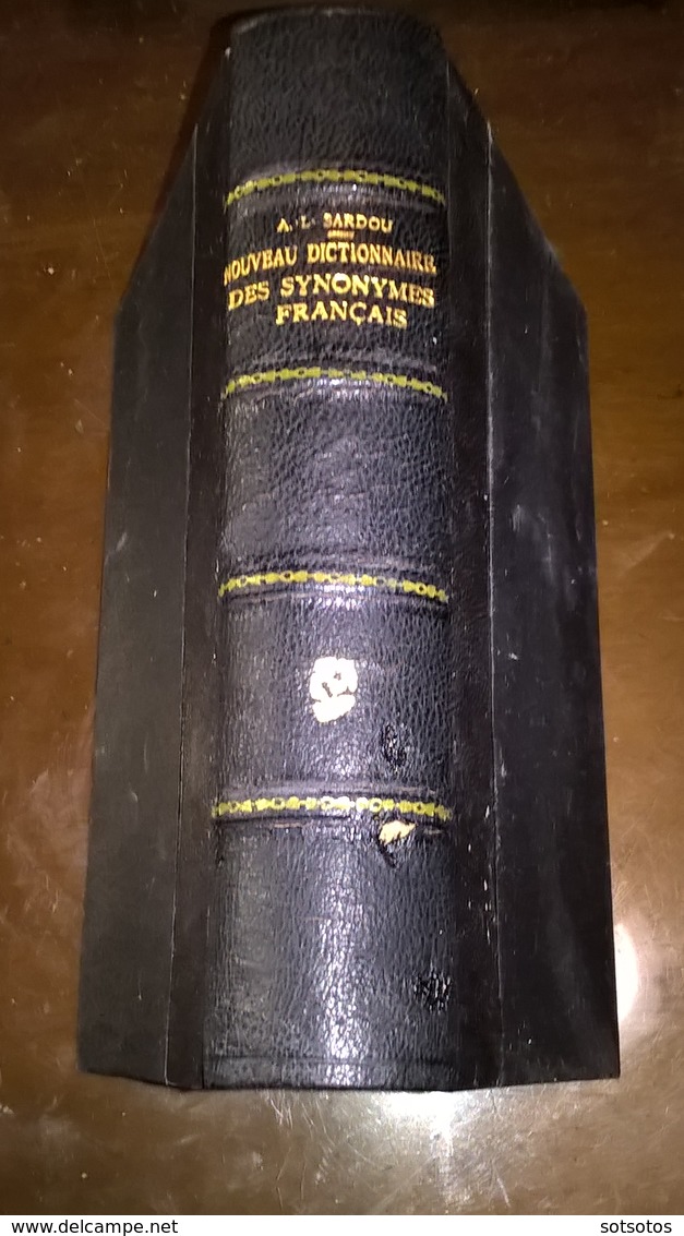 NOUVEAU DICTIONNAIRE DES SYNONYMES FRANCAIS Par A.-L. SARDOU - Paris LIBRAIRIE DELGRAVE 1887 Avec 580 Pgs, En Très Bon é - Dictionaries