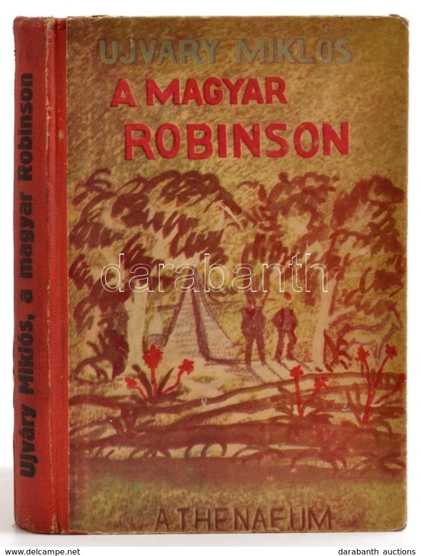 Radó Vilmos: Újváry Miklós, A Magyar Robinzon. Bp.,é.n.,Athenaeum. Kiadói Félvászon-kötés, Kopottas Borítóval. - Zonder Classificatie