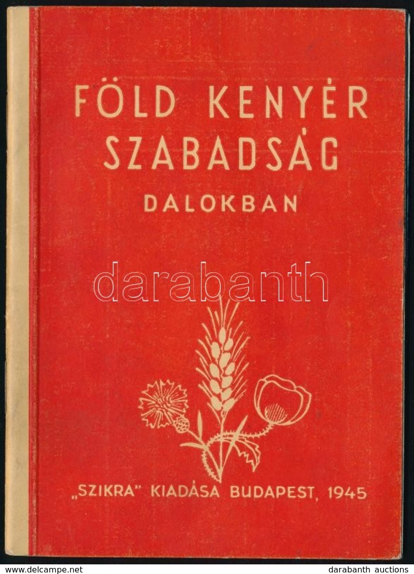 Föld, Kenyér, Szabadság Dalokban. Szántó Piroska Rajzaival. Bp.,1945, Szikra, 40 P. Kiadói Papírkötés. - Zonder Classificatie