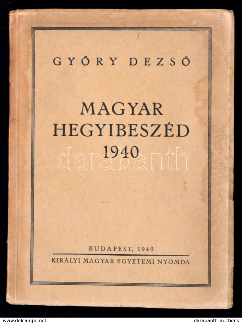 Győry Dezső: Magyar Hegyibeszéd. Bp., 1940, Királyi Magyar Egyetemi Nyomda. Kiadói Papírkötés. - Sin Clasificación