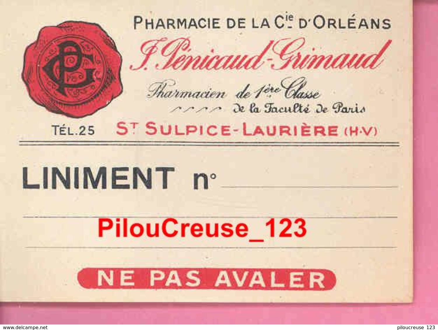 87 Haute Vienne - SAINTSULPICE LAURIERE - Pharmacie De La Cie D'Orléans J. PENICAUD GRIMAUD - Ticket LINIMENT - TBE - Materiaal En Toebehoren