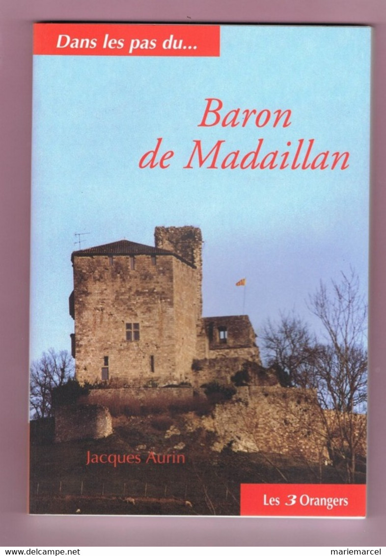 DANS LES PAS DU ... BARON DE MADAILLAN. JACQUES AURIN. D47 LOT ET GARONNE. - Limousin