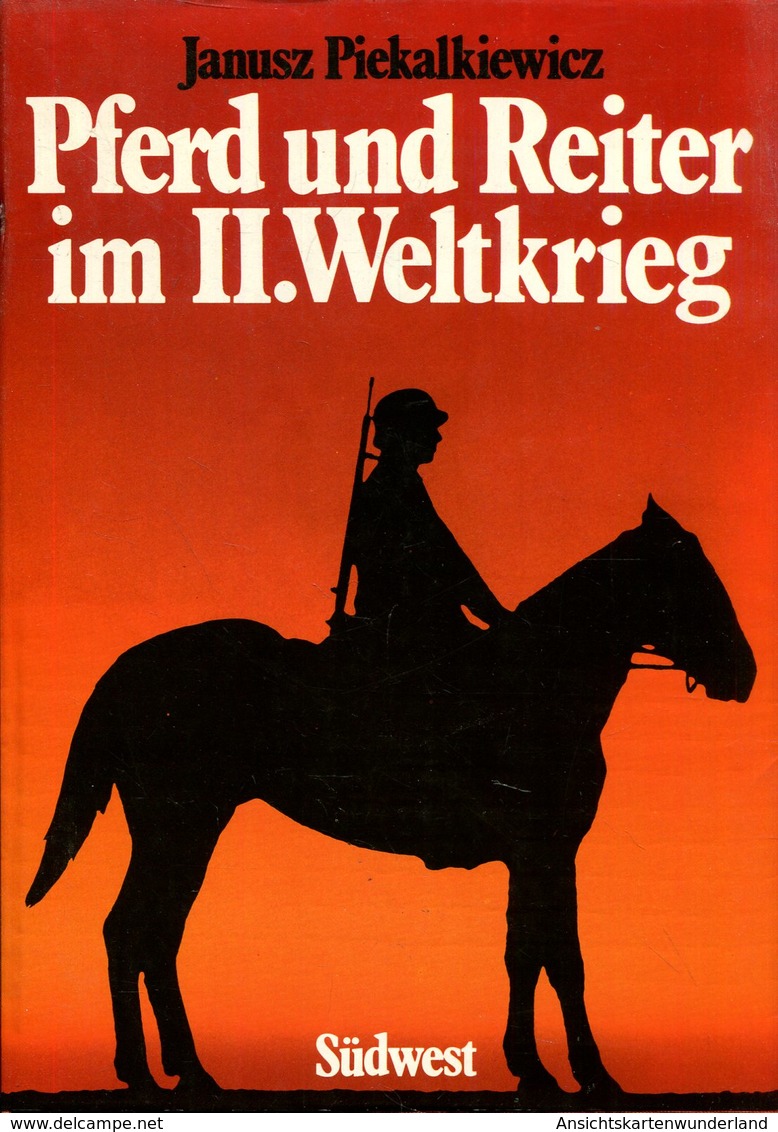 Pferd Und Reiter Im II. Weltkrieg. Janusz Piekalkiewicz - German