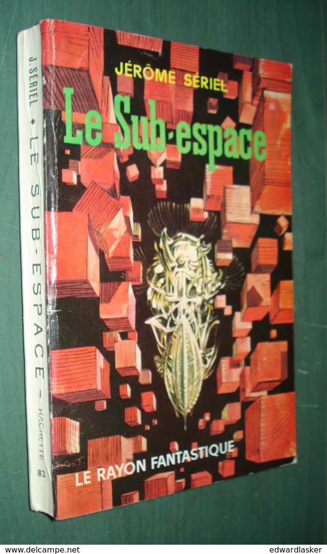 Coll. LE RAYON FANTASTIQUE N°82 : Le Sub-Espace //Jérôme Sériel - EO 1961 - Couv. Forest - Le Rayon Fantastique