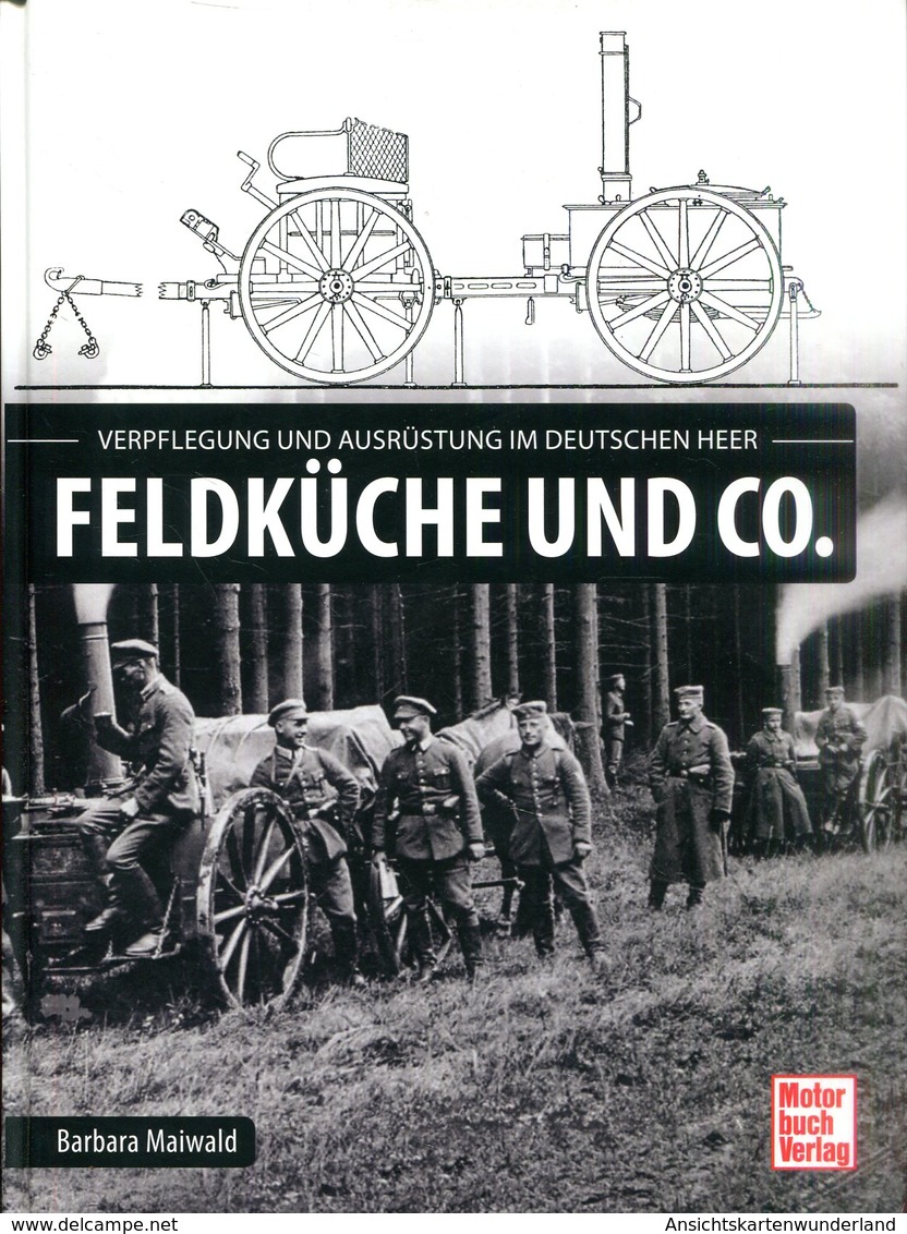 Feldküche Und Co. - Verpflegung Und Ausrüstung Im Deutschen Heer. Maiwald, Barbara - Duits