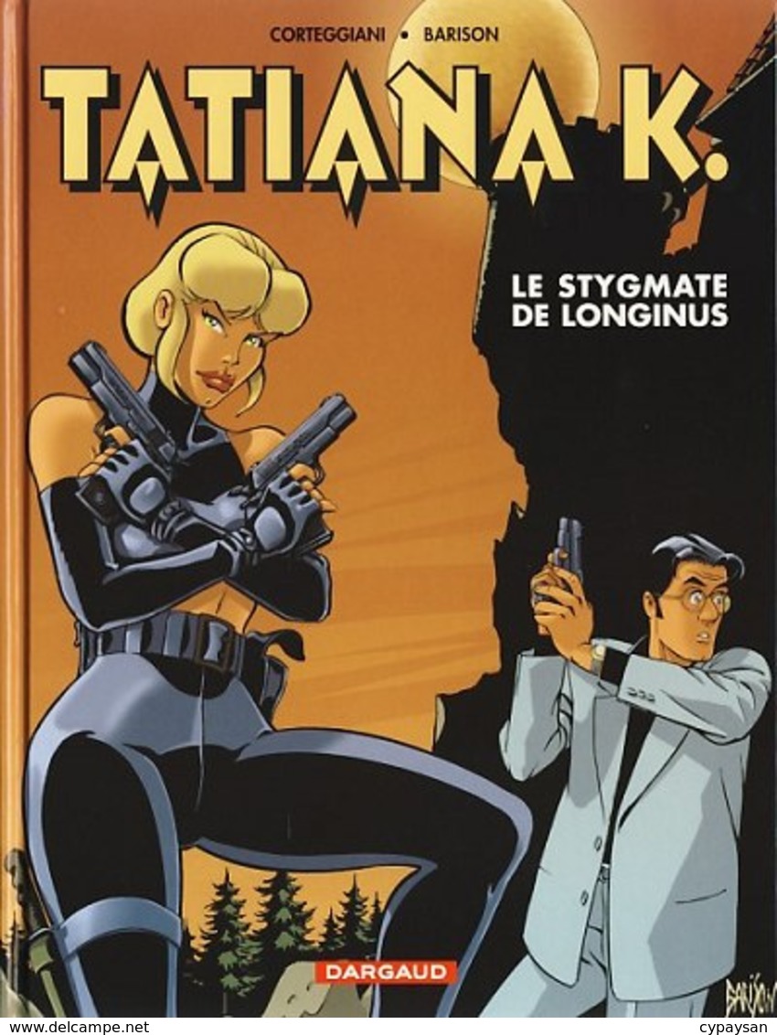 Tatiana K. T 03 Le Stygmate De Longinus  RARE EO TBE DARGAUD  03/2004  Corteggiani Barison (BI2) - Tatiana K.