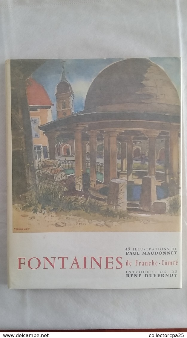 Livre Fontaines De Franche-Comté Doubs Besançon 45 Illustrations De Paul Maudonnet René Duvernoy - Franche-Comté
