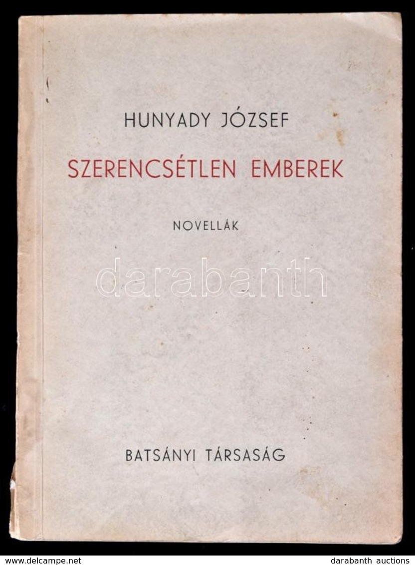 Hunyady József: Szerencsétlen Emberek. Novellák. A Batsányi Társaság Könyvtára. Szépirodalmi Sorozat. 3. (Pécs,1947),Bat - Non Classificati