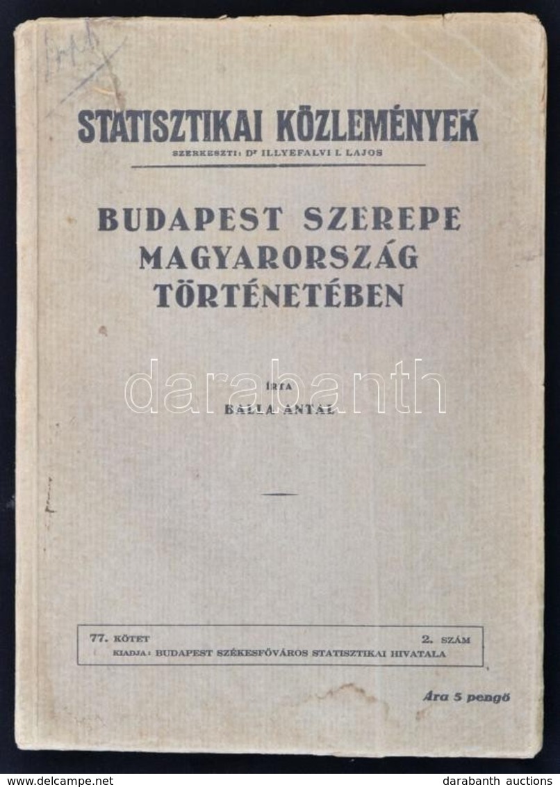 Balla Antal: Budapest Szerepe Magyarország Történetében. Statisztikai Közlemények. 77. Kötet 2. Sz.  Bp.,(1938), Budapes - Non Classés