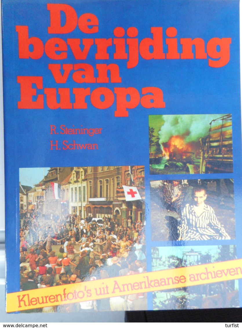 DE BEVRIJDING VAN EUROPA  DOOR R STEININGER EN H SCHWAN - Guerre 1939-45