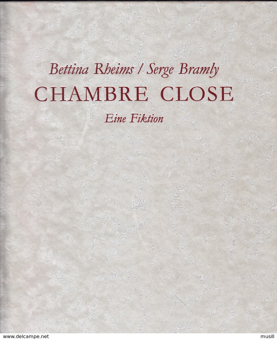 Chambre Close. Photographies De Bettina Rheims, Texte De Serge Bramly. - Fotografie