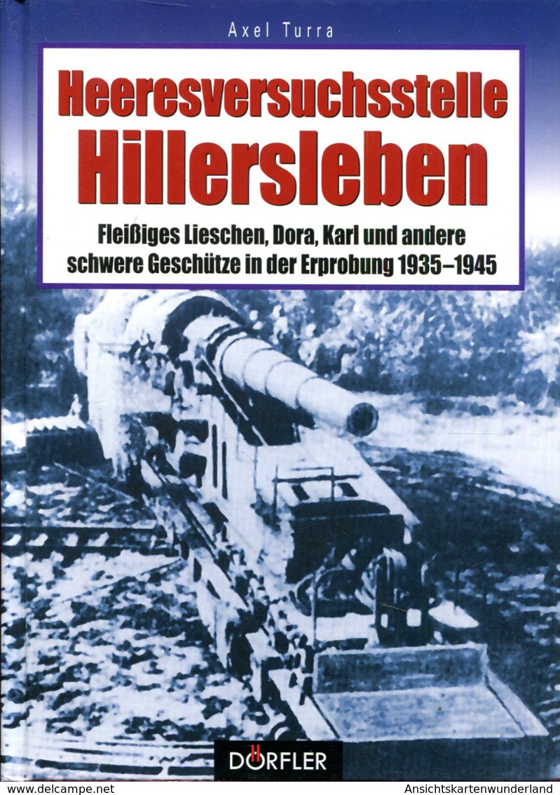 Heeresversuchsstelle Hillersleben - Fleissiges Lieschen, Dora, Karl Und Andere Schwere Geschütze In Der Erprobung 1935-1 - German