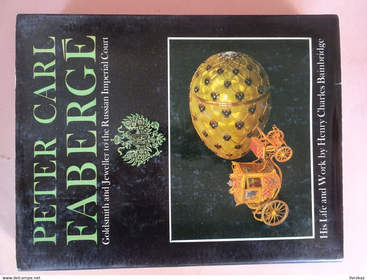 Peter Carl Fabergé Goldsmith And Jeweller To The Russian Imperial Court, His Life And Work By H. C. Bainbridge, 1968 - Otros & Sin Clasificación