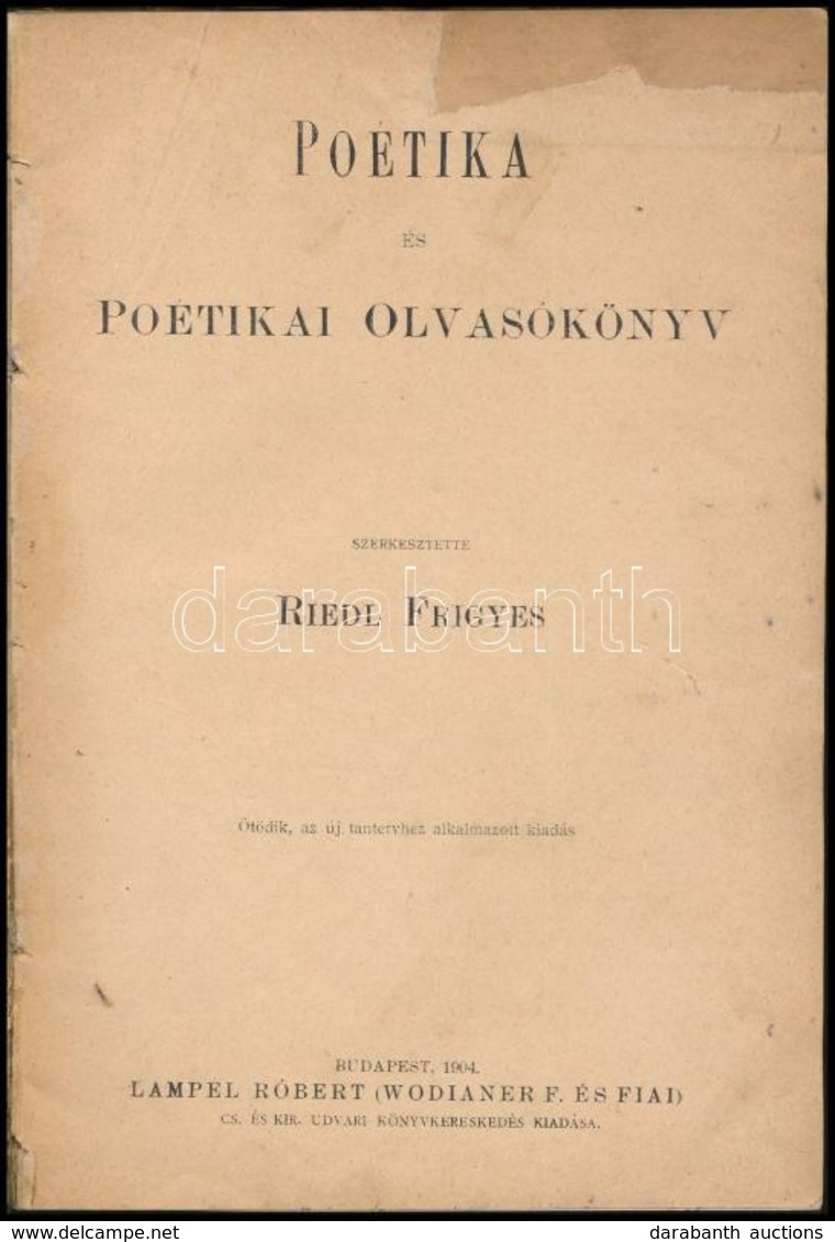 Poétika és Poétikai Olvasókönyv. Szerk.: Riedl Frigyes. Bp.,1904, Lampel R. (Wodianer F. és Fiai.), 242+2 P. Ötödik Kiad - Ohne Zuordnung