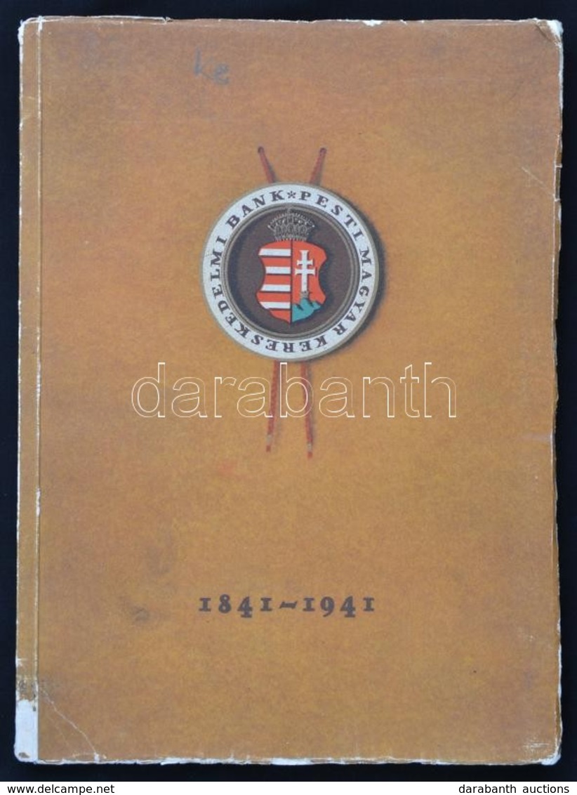 Pesti Magyar Kereskedelmi Bank 1841-1941. Száz Esztendő Emlékei. Bp., 1941, Pesti Magyar Kereskedelmi Bank. Kiadói Papír - Ohne Zuordnung