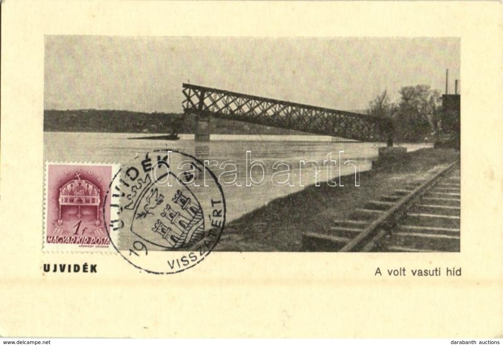 * T1/T2 Újvidék, Novi Sad; A Volt Vasúti Híd / Destroyed Railway Bridge + '1941 Újvidék Visszatért' So. Stpl - Ohne Zuordnung