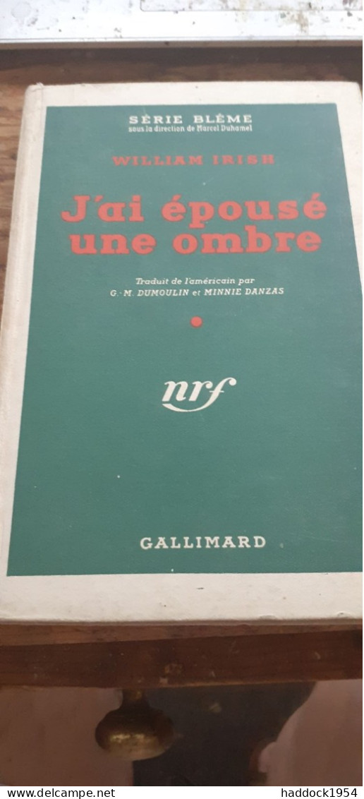 J'ai épousé Une Ombre WILLIAM IRISH Gallimard 1949 - Série Blême