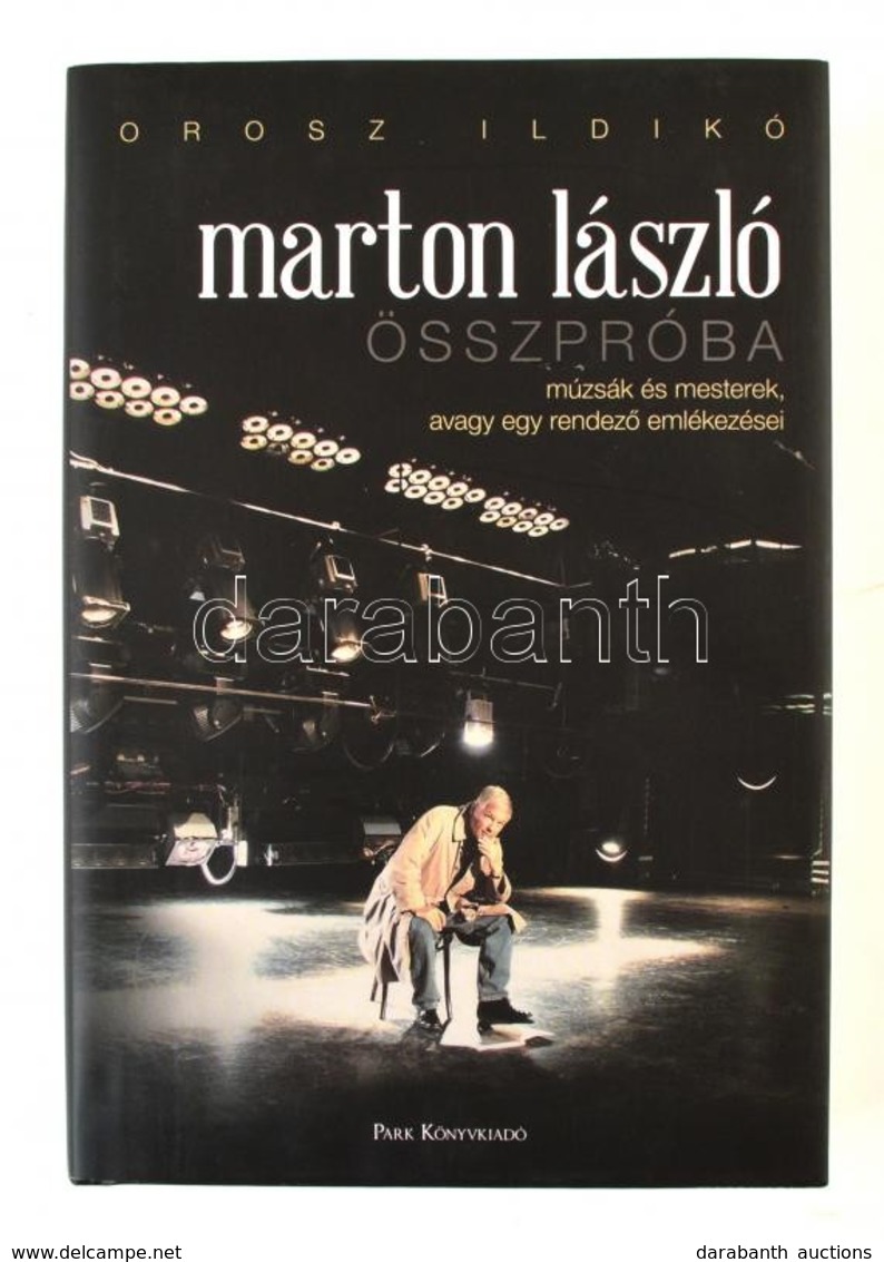 Orosz Ildikó: Marton László. Összpróba. Múzsák és Mesterek, Avagy Egy Rendező Emlékezései. Radnóti Zsuzsa Előszavával. B - Unclassified