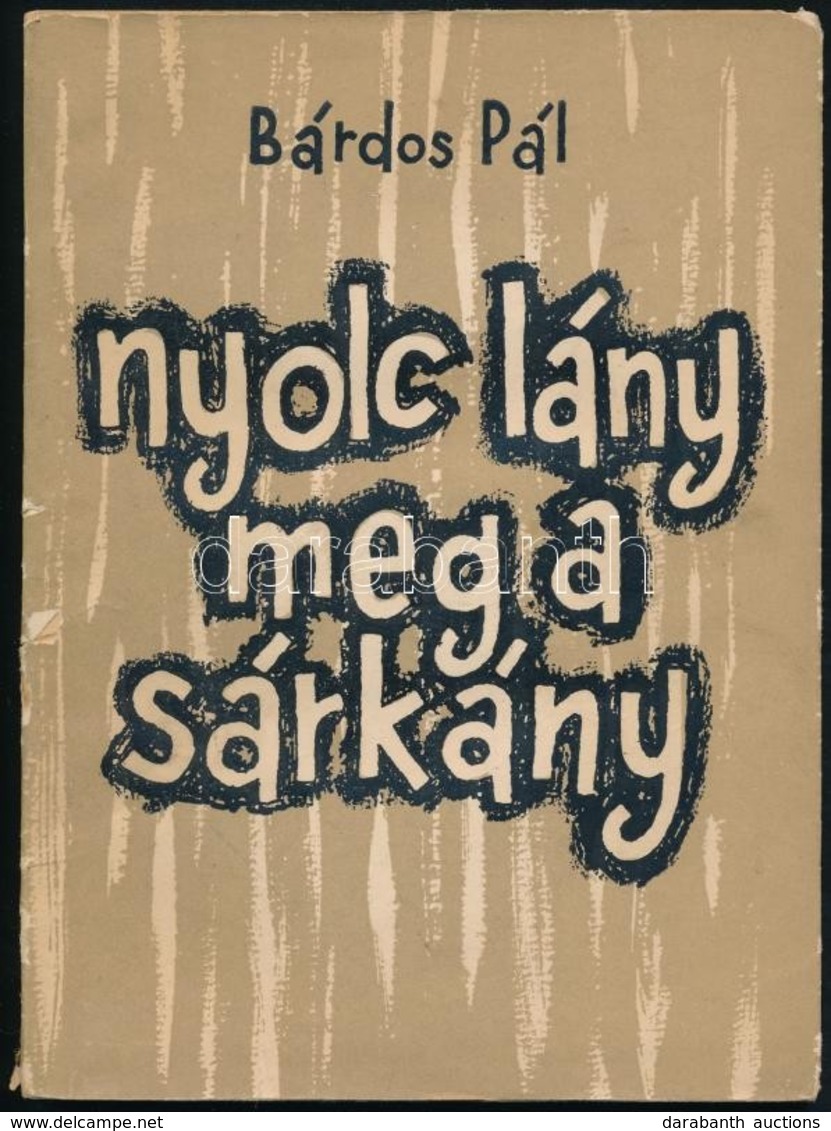 Bárdos Pál: Nyolc Lány Meg A Sárkány. Dedikált! Szeged, 1959. Kiadói Papírkötésben - Unclassified