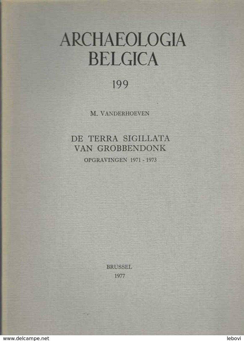 « De Terra Sigillata Van GROBBENDONK” DE BOE, G. In « Archaeologia Belgica» Bxl 1977 - Archäologie