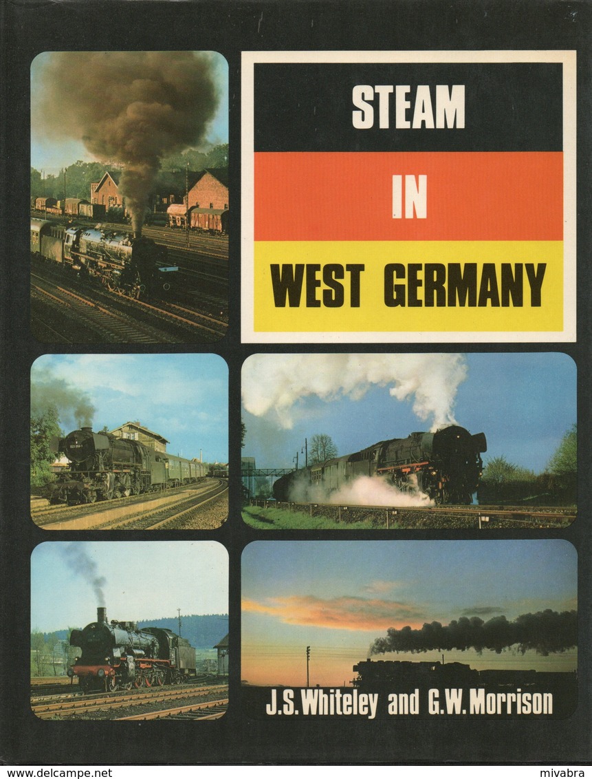 STEAM IN WEST GERMANY - J.S. WHITELEY & G.W. MORRISON ( LOCOMOTIVES EISENBAHNEN CHEMIN DE FER VAPEUR ) - Transportation