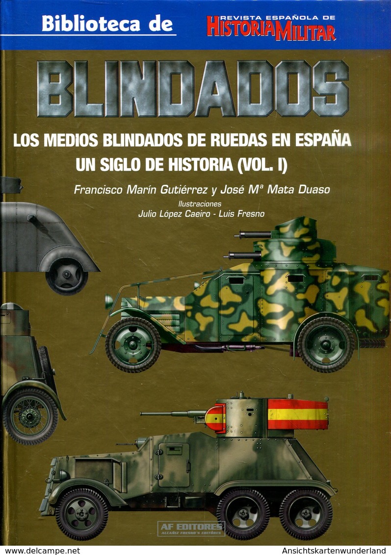 Blindados - Los Medios Blindados De Ruedas En Espana. Un Siglo De Historia (Vol. I) - Spanisch