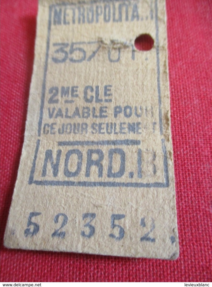 Métropolitain/2éme Classe/ Valable Pour Ce Jour Seulement/NORD B  /Vers 1920-1940       TCK42 - Europe