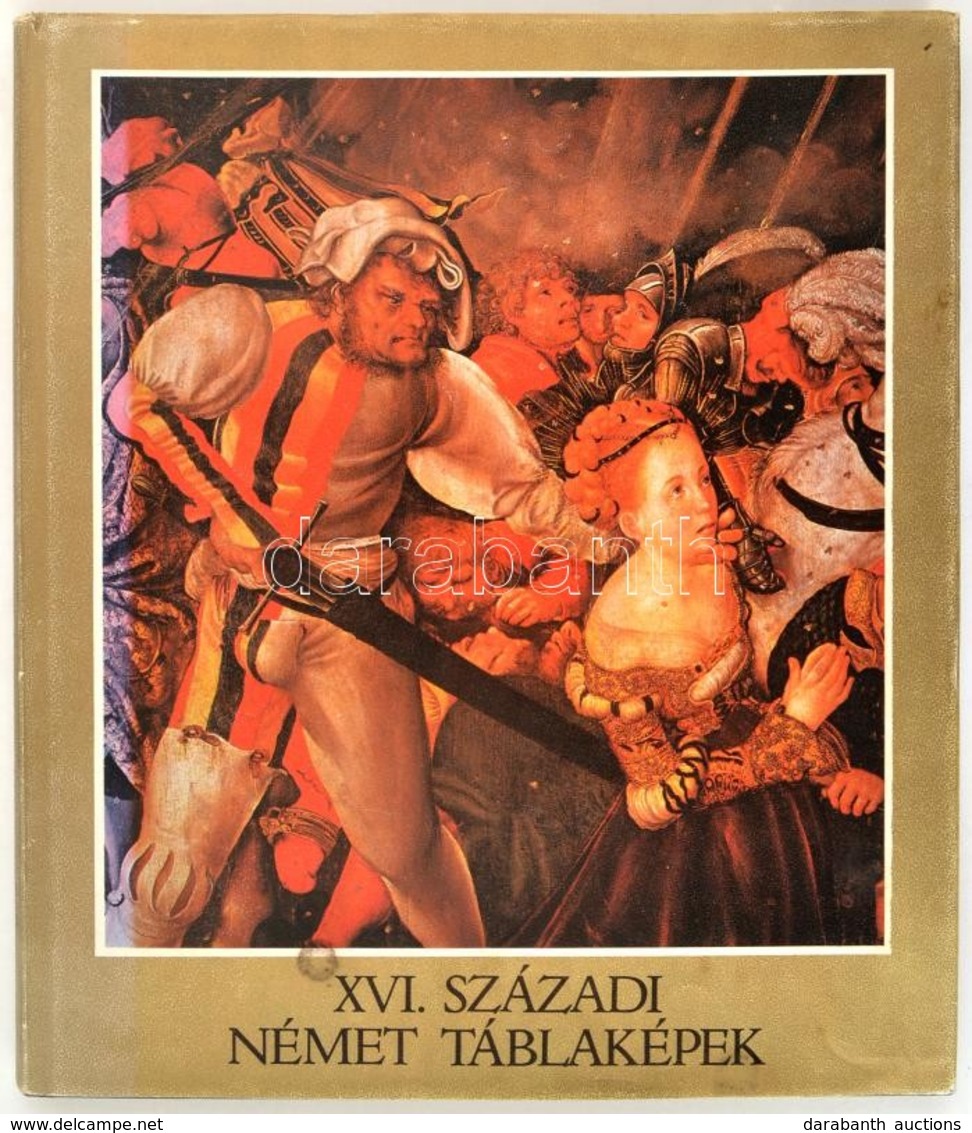 Végh János - XVI. Századi Német Táblaképek. Bp., Corvina, 1972. Kiadói Egészvászon-kötés, Kiadói Papír Védőborítóval. - Non Classés