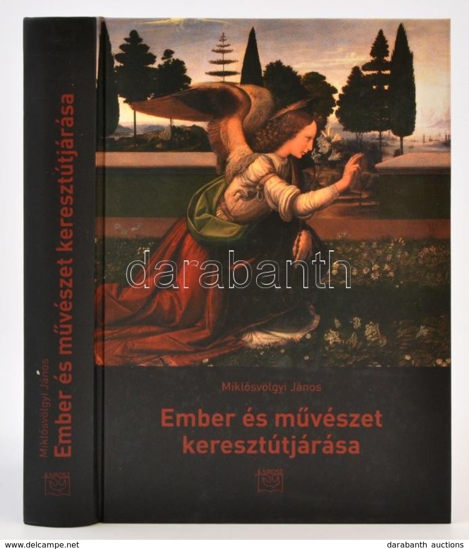 Miklósvölgyi János: Ember és Művészet Keresztútjárása. Bp., 2011, Kariosz. Kiadói Kartonált Papírkötés, Jó állapotban. - Sin Clasificación