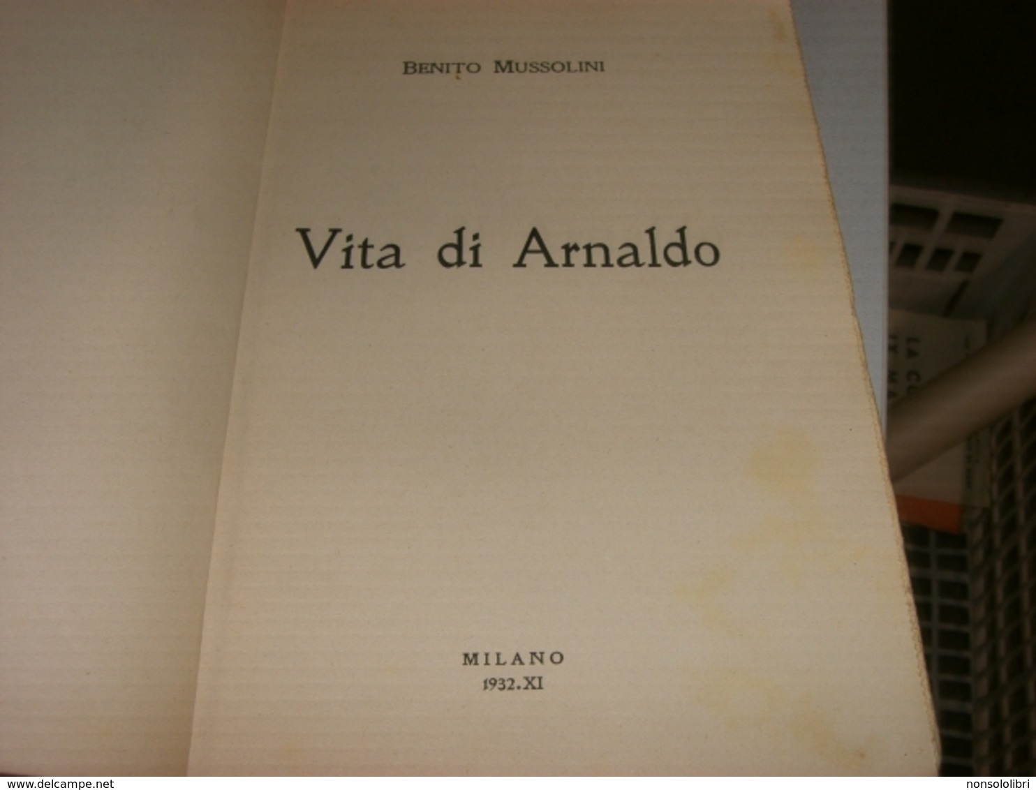 LIBRO VITA DI ARNALDO BENITO MUSSOLINI -MILANO 1932 - Bibliografie