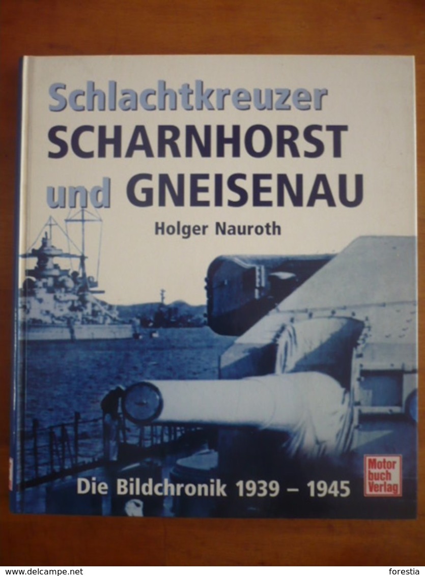 Schlachtkreuzer Scharnhorst Und Gneisenau. Dei Bildchronik 1939 - 1945 - 5. Wereldoorlogen