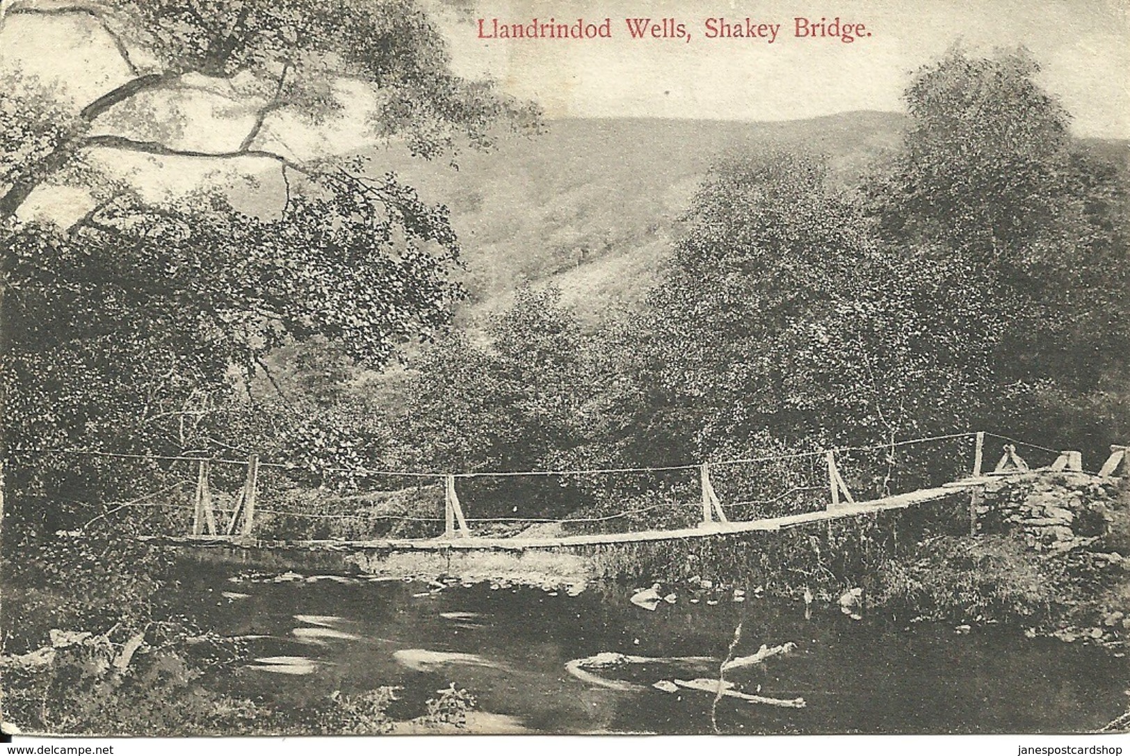 SHAKEY BRIDGE - LLANDRINDOD WELLS - LOCAL PUBLISHER - WITH GOOD LLANDRINDOD WELLS POSTMARK - Radnorshire