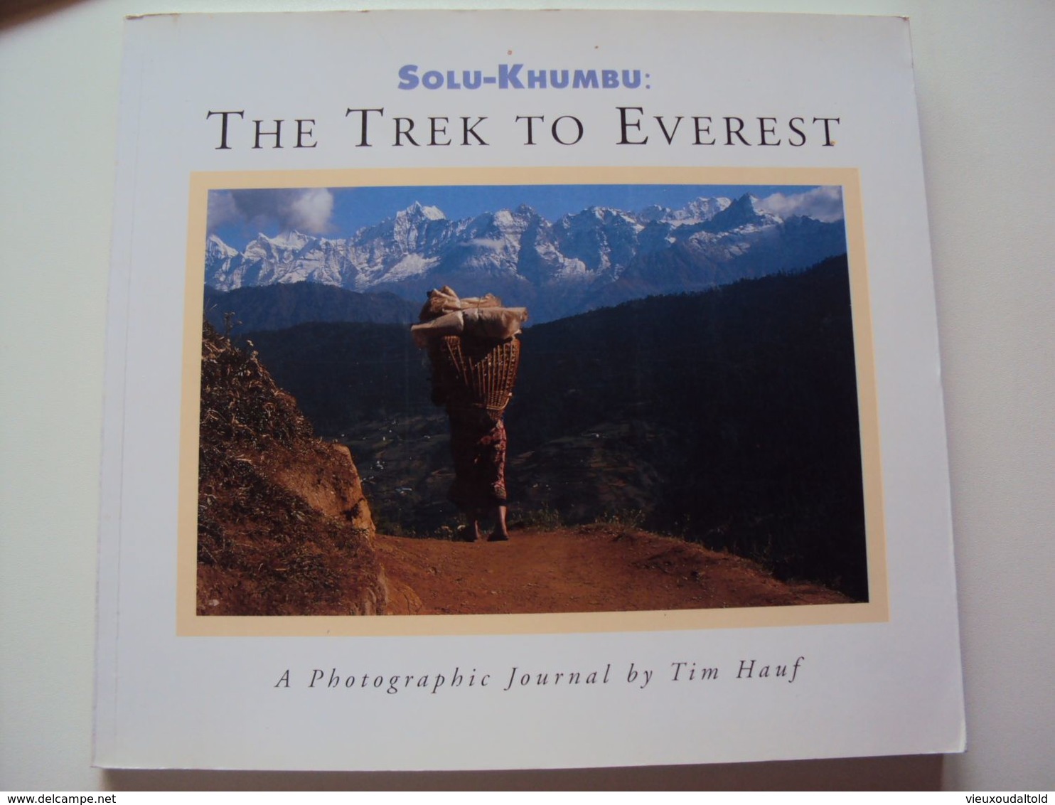 THE  TREK  TO  EVEREST     Solo-Khumbu   A Photographic  Journal By Tim Hauf - Asia