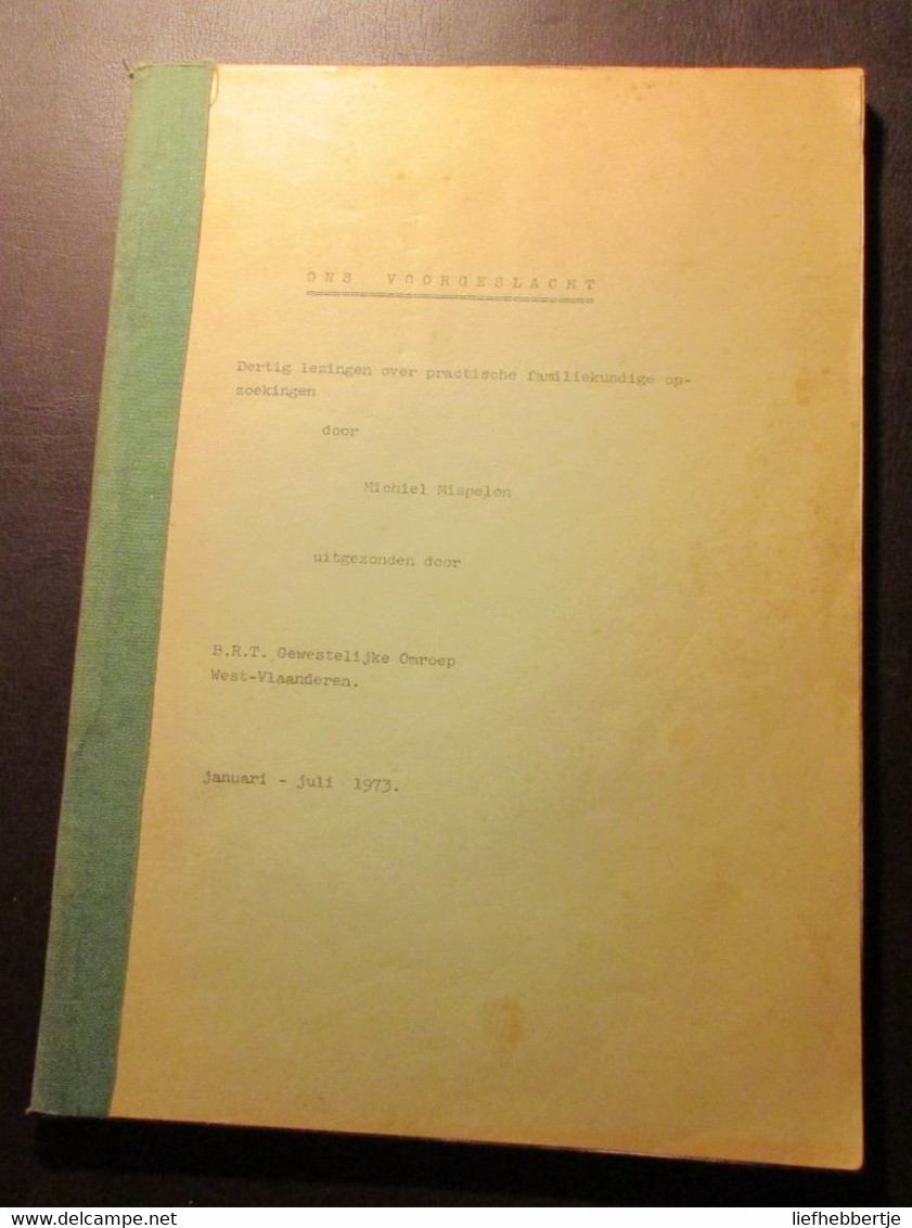 Ons Voorgeslacht - 30 Lezingen Over Familiekundige Opzoekingen - Door Michiel Mispelon - 1973 - Histoire