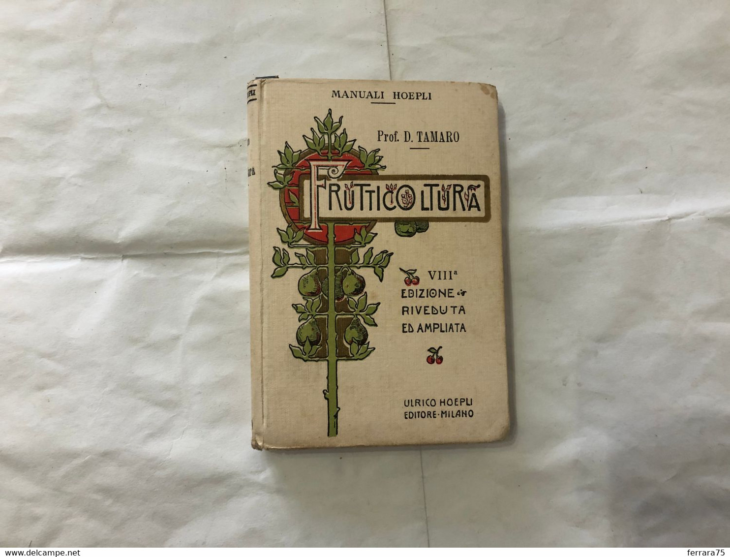 MANUALI ULRICO HOEPLI PROF.TAMARO FRUTTICOLTURA VIII°EDIZIONE 1922 PAG.244. - Medicina, Biología, Química