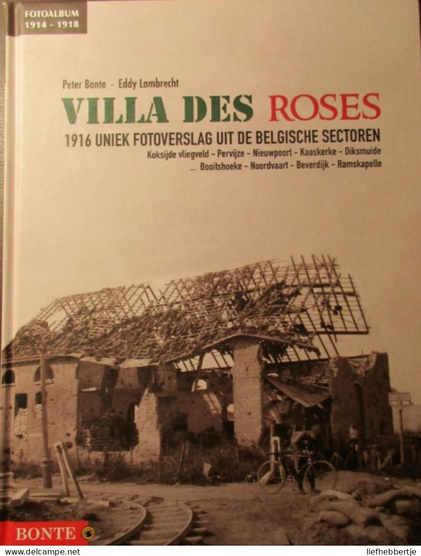 Villa Des Roses - Uniek Fotoverslag - WO I - Koksijde Vliegveld - Pervijze - Nieuwpoort - Diksmuide - Ramskapelle ... - Guerre 1914-18