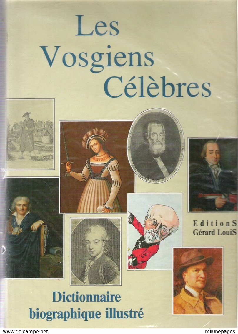 Les Vosgiens Célèbres Très Beau Livre Sous Forme D'un Dictionnaire Biographique Illustré Des Célébrités Vosgiennes - Lorraine - Vosges