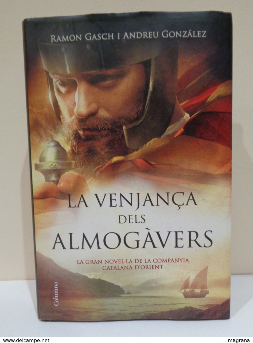 La Venjança Dels Almogàvers. La Gran Novel·la De La Companyia Catalana D'Orient. Ramon Gasch I Andreu González. 2015. - Romans