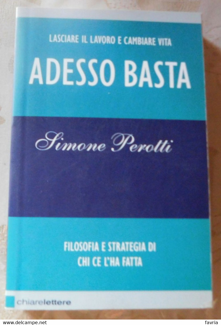 Adesso Basta  #Simone Perotti   # Chiarelettere , 2009 1^ Edizione   # 191 Pag. # - To Identify