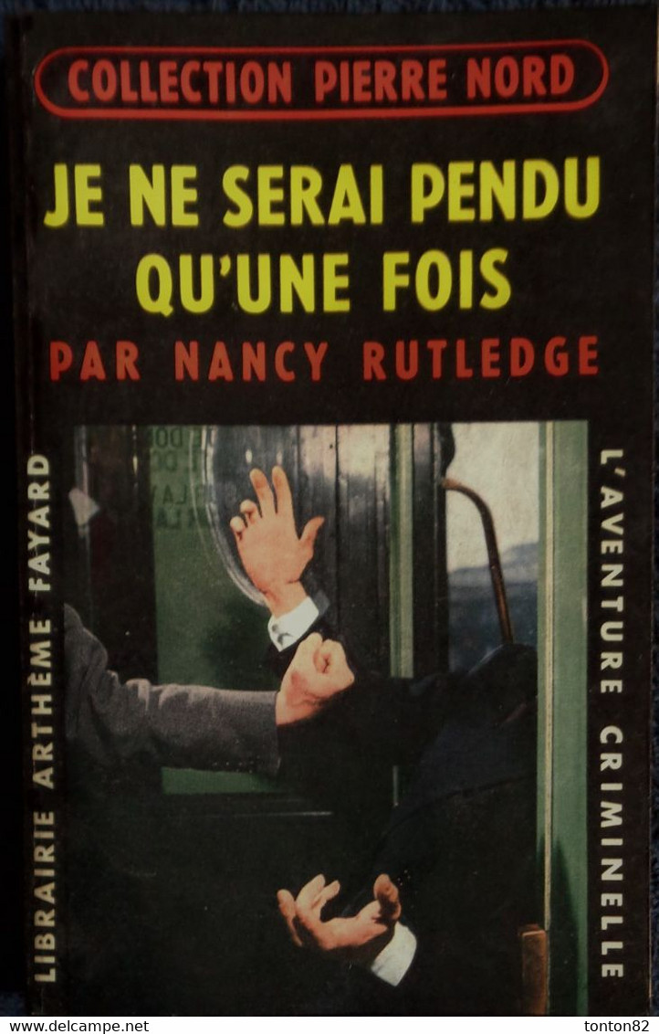 Col. Pierre Nord - Je Ne Serai Pendu Qu'une Fois -  L'aventure Criminelle  N° 50 - Librairie Arthème Fayard - ( 1959 ) . - Arthème Fayard - Autres