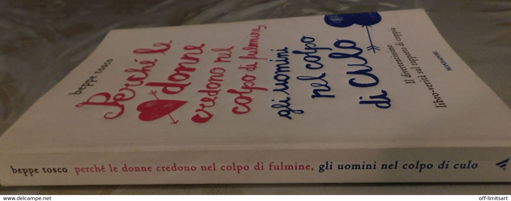 Perchè Le Donne Credono Nel Colpo Di Fulmine, Gli Uomini Nel Colpo Di Culo # Beppe Tosco# Mondadori 2012 # 164 Pagine - Andere & Zonder Classificatie