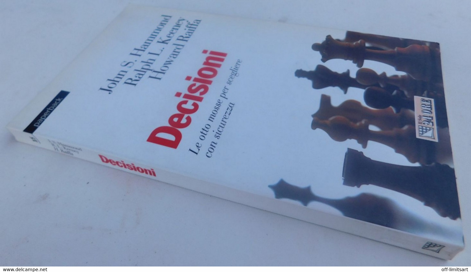 DECISIONI - Hammond, Keeney, Raiffa - Il Sole 24 Ore  (2004)  - 199 Pagine - Andere & Zonder Classificatie