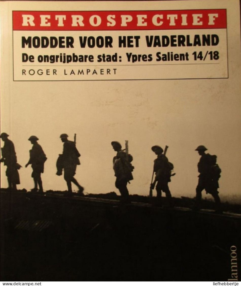 Zillebeke - Ieper - Modder Voor Het Vaderland - De Ongrijpbare Stad : Ypres Salient 14/18 - War 1914-18