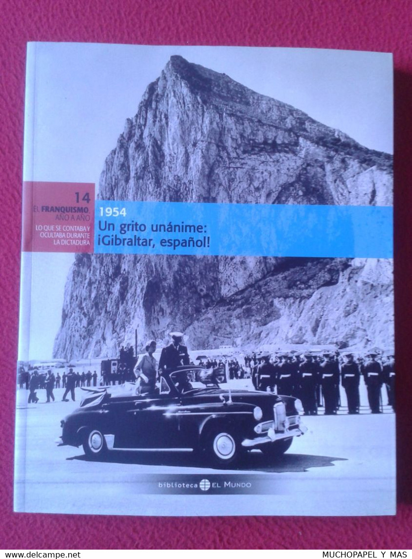 LIBRO FASCÍCULO Nº 14 BIBLIOTECA EL MUNDO FRANQUISMO AÑO A AÑO 1954 UN GRITO GIBRALTAR ESPAÑOL SPANISH HISTORY HISTORIA. - Práctico