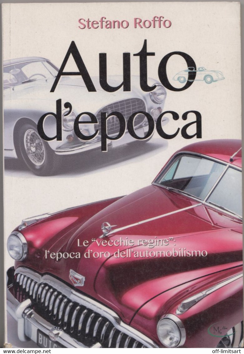 AUTO D'EPOCA, Le " Vecchie Regine" :l'epoca D'oro Dell'automobilismo - Di Stefano  Roffo - - Engines
