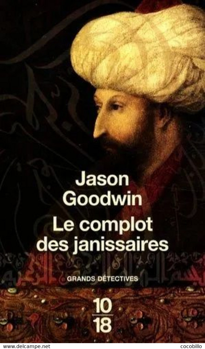 Le Complot Des Janissaires - De  Jason Goodwin - 10/18 N° 4110 - Grands Détectives - 2008 - 10/18 - Grands Détectives