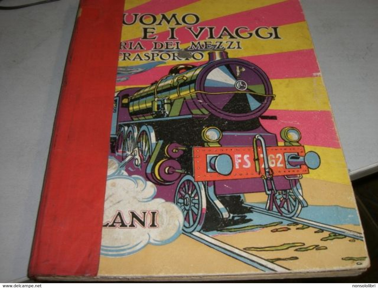 LIBRO" L'UOMO E I VIAGGI STORIA DEI MEZZI DI TRASPORTO" 1931 SALANI EDITORE - Action & Adventure